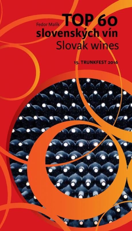 Kniha: TOP 60 slovenských vín 2016 / Slovak wines 15. Trunkfest 2016 - Malík Fedor