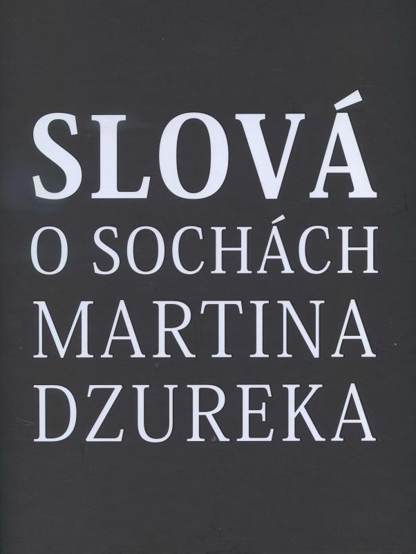 Kniha: Slová o sochách Martina Dzureka - Kolektív autorov