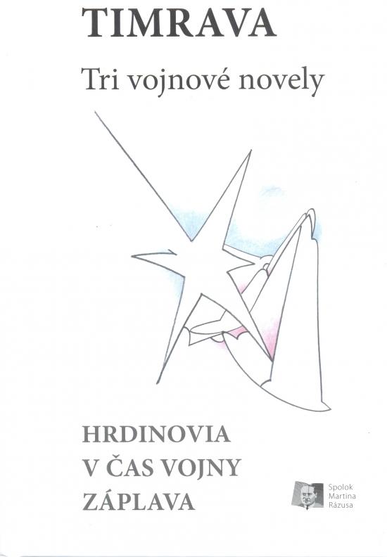 Kniha: Tri vojnové novely (Hrdinovia – V čas vojny – Záplava) - Timrava