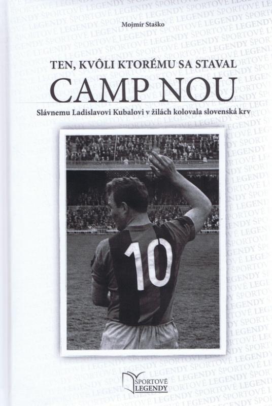 Kniha: Ladislav Kubala - Ten, kvôli ktorému sa staval CAMP NOU - Staško Mojmír