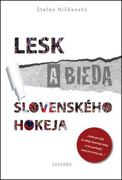 Kniha: Lesk a bieda slovenského hokeja - Štefan Nižňanský