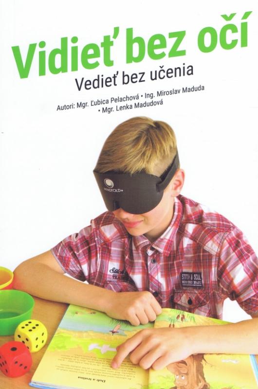 Kniha: Vidieť bez očí - Vedieť bez učenia - Maduda,Lenka Madudová,Ľubica Pelachová Miroslav