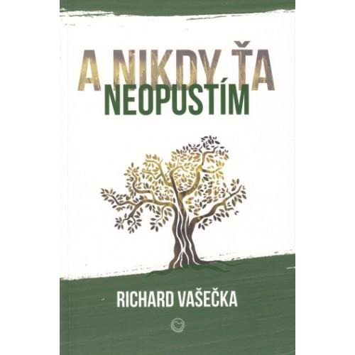 Kniha: A nikdy ťa neopustím - Richard Vašečka