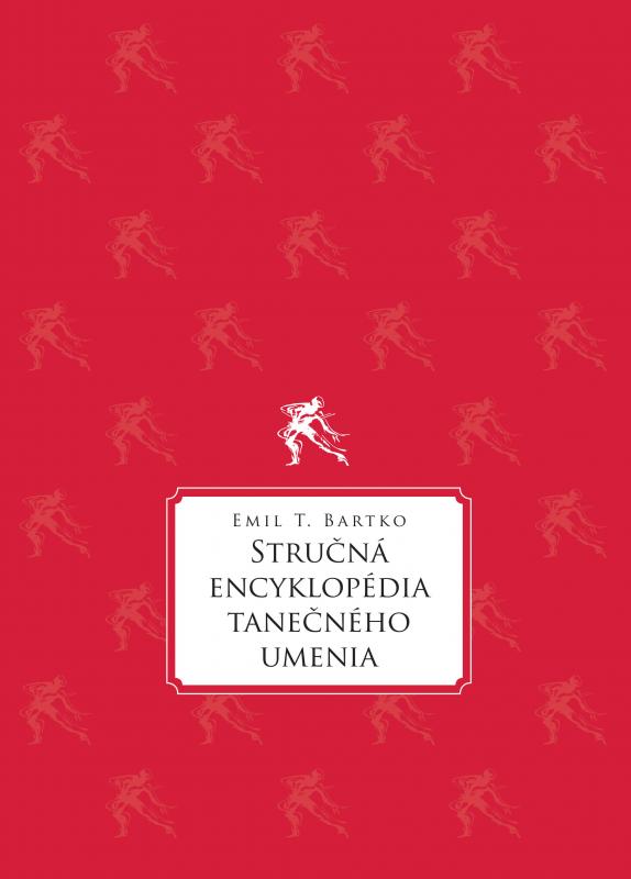 Kniha: Stručná encyklopédia tanečného umenia - Emil T. Bartko