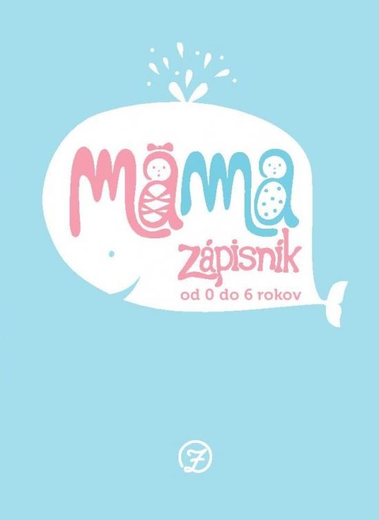 Kniha: Mama Zápisník - od 0 do 6 rokov - Gmiterko Veronika