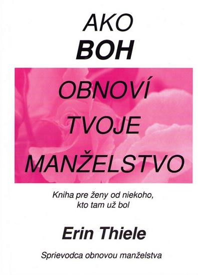 Kniha: Ako Boh obnoví tvoje manželstvo (ružová) - Erin Thiele