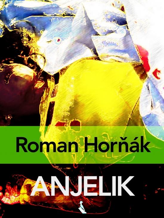 Kniha: Anjelik - Horňák Roman