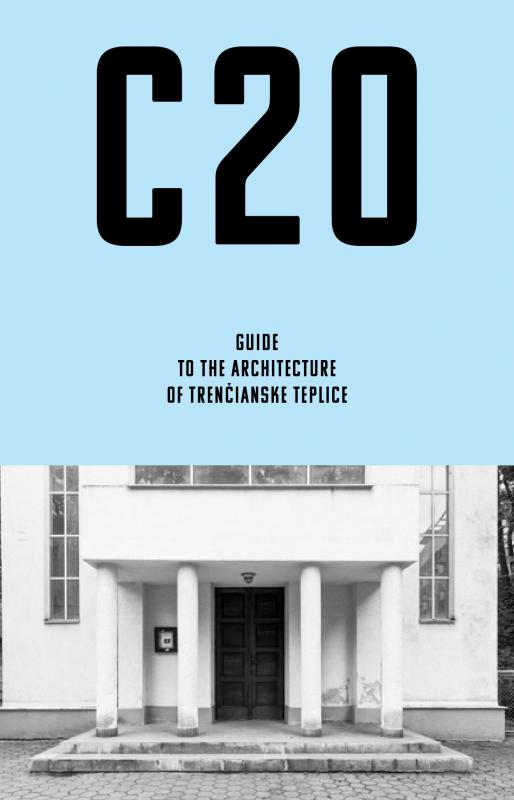 Kniha: C20: Guide to the architecture of Trenčianske Teplice - Martin Zaiček