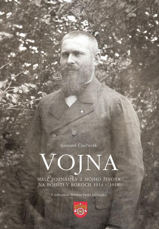 Kniha: Vojna. Malé poznámky z môjho života na bojišti v rokoch 1914 - 1918 - Činčurák Samuel