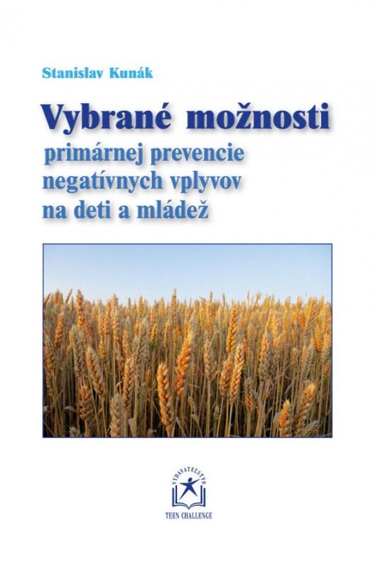 Kniha: Vybrané možnosti primárnej prevencie negatívnych vplyvov na deti a mládež - Stanislav Kunák