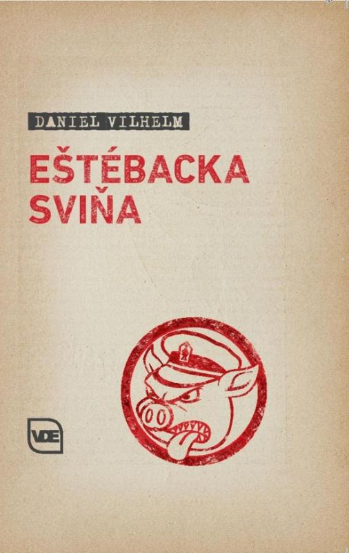 Kniha: Eštébacka sviňa - Vilhelm Daniel