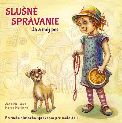 Kniha: Slušné správanie - Ja a môj pes - Jana Melišová