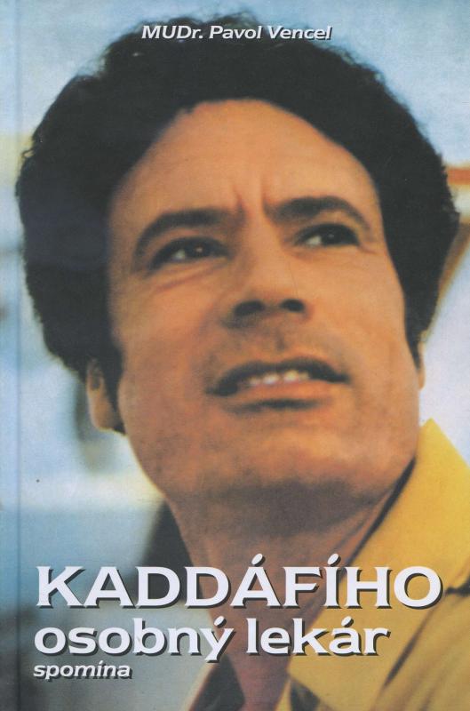 Kniha: Kaddáfího osobný lekár spomína - Pavol Vencel