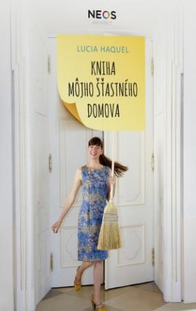 Kniha: Kniha môjho šťastného domova - Lucia Haquel