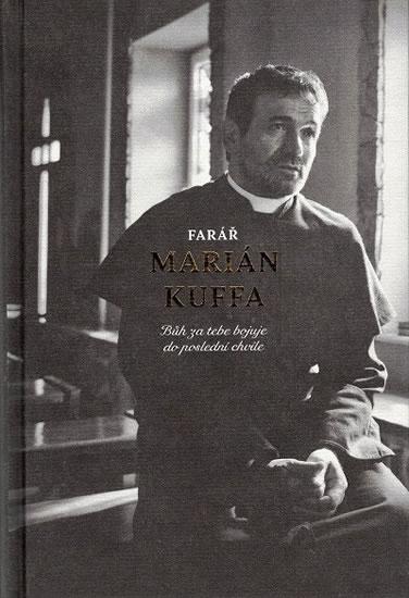 Kniha: Farář Marián Kuffa - Bůh za tebe bojuje - Kuffa Marián