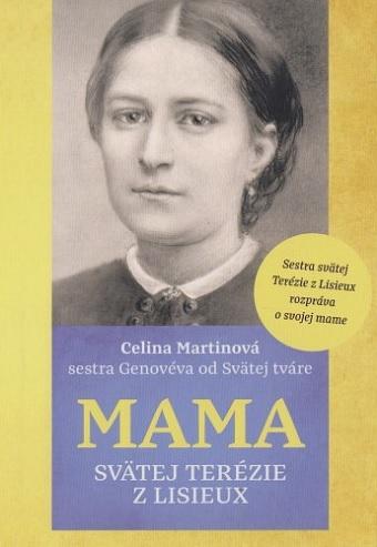 Kniha: Mama svätej Terézie z Lisieux - Celina Martinová