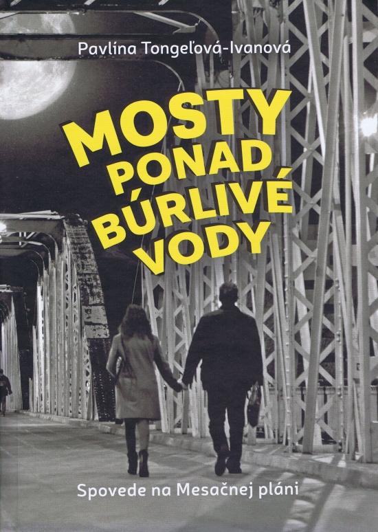 Kniha: Mosty ponad búrlivé vody - Tongeľová-Ivanová Pavlína