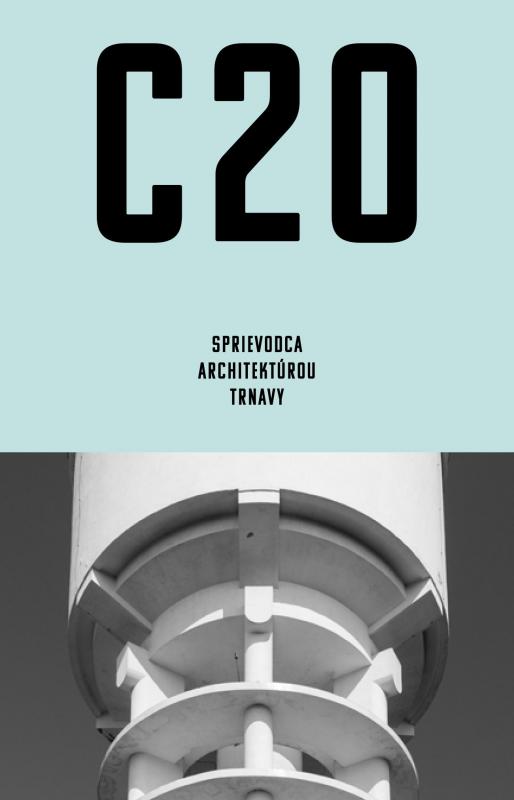 Kniha: C20: Sprievodca architektúrou Trnavy - Martin Zaiček