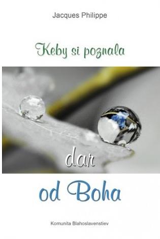 Kniha: Keby si poznala dar od Boha - Jacques Philippe