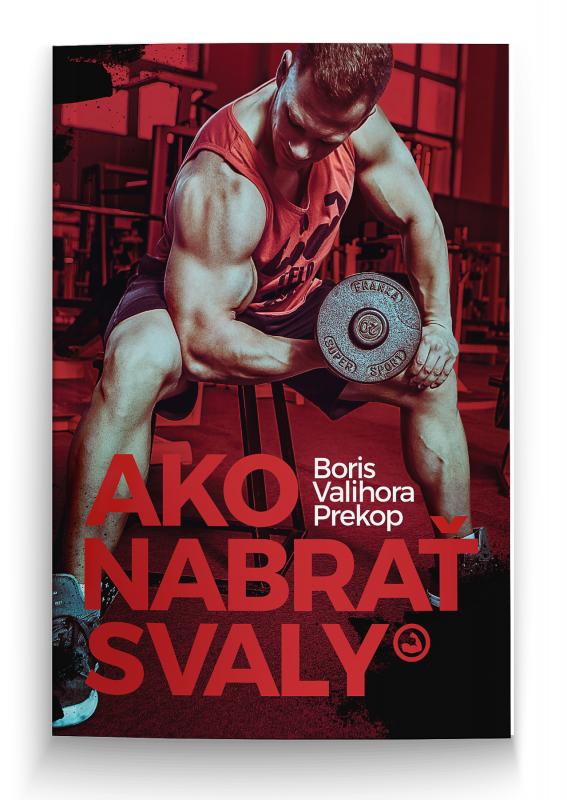 Kniha: Ako nabrať svaly - Boris -Valihora- Prekop