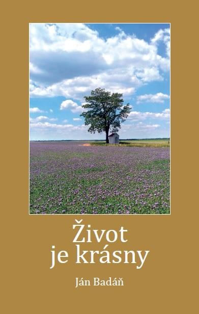 Kniha: Život je krásny - Ján Badáň