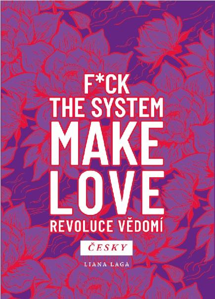 Kniha: Revoluce vědomí - F*ck the System. Make - Liana Laga
