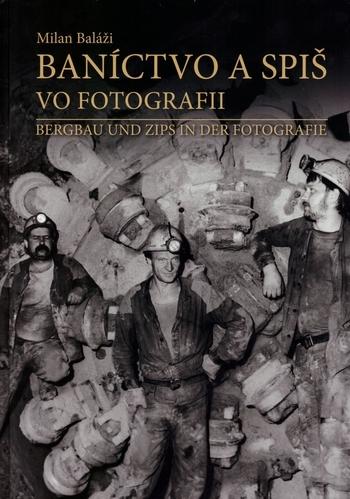 Kniha: Baníctvo a Spiš vo fotografii - Milan Baláži