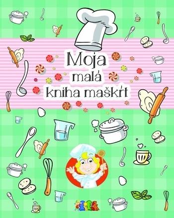 Kniha: Moja malá kniha maškŕt - Cighardová Alexandra