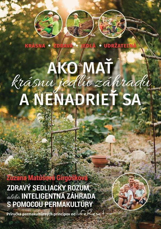 Kniha: Ako mať krásnu a jedlú záhradu a nenadrieť sa - Zuzana Matúšová Girgošková