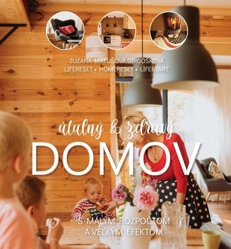 Kniha: Útulný a zdravý domov - Zuzana Matúšová Girgošková