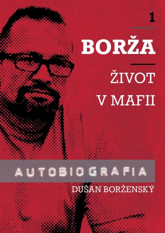Kniha: Borža - Môj život v mafii - 1. diel - Vancáková, Dušan Borženský Soňa