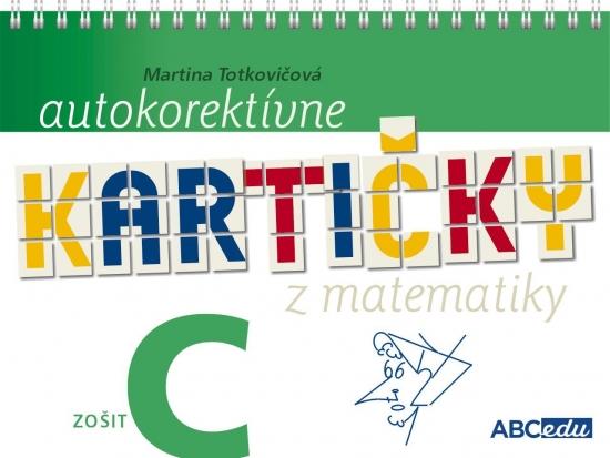 Kniha: Autokorektívne kartičky z matematiky - zošit C - 3.ročník ZŠ - Totkovičová,PhD. PaedDr. Martina