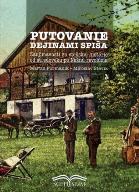 Kniha: Putovanie dejinami Spiša - Miroslav Števík