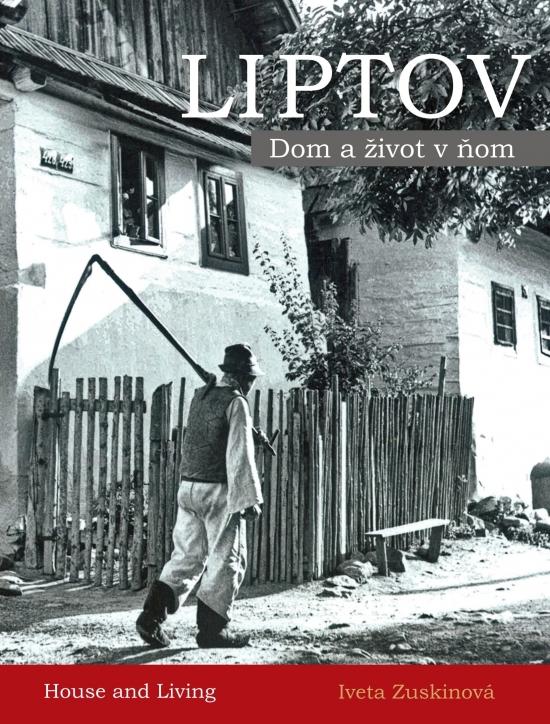 Kniha: LIPTOV - Dom a život v ňom - Zuskinová Iveta