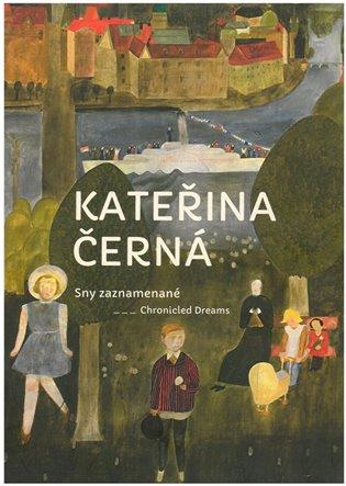 Kniha: Kateřina Černá-Sny zaznamenané - Vítková, Martina