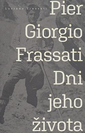 Kniha: Pier Giorgio Frassati - Dni jeho života - Luciana Frassati