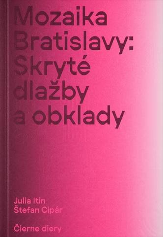 Kniha: Mozaika Bratislavy: Skryté dlažby a obklady - Julia Itin