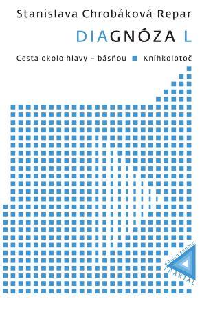 Kniha: Diagnóza L: Cesta okolo hlavy - básňou -amp; Kníhkolotoč - Stanislava Chrobáková Repar