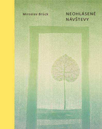 Kniha: Neohlásené návštevy (výber z poézie) - Miroslav Brück