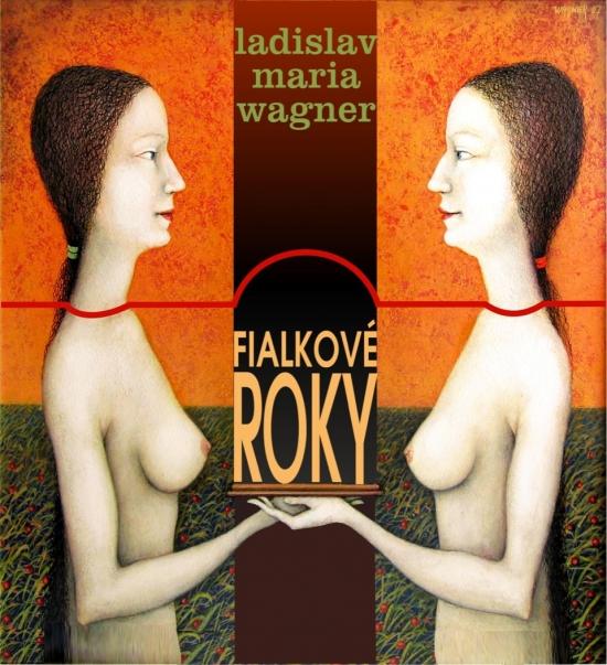 Kniha: Fialkové roky - Wagner, Maria Ladislav