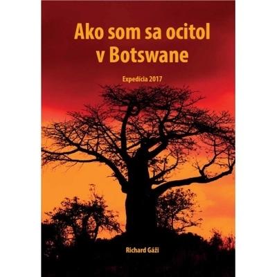 Kniha: Ako som sa ocitol v Botswane - Richard Gáži