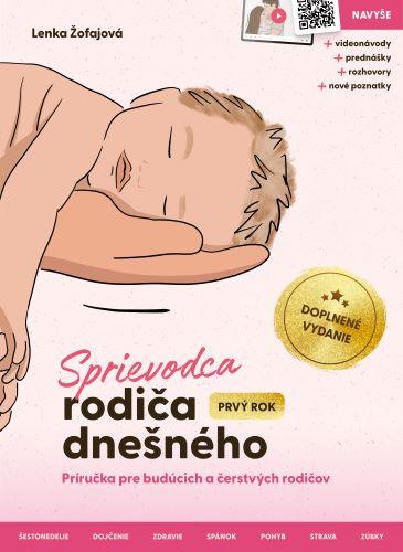 Kniha: Sprievodca rodiča dnešného (Prvý rok) – doplnené vydanie - Lenka Žofajová