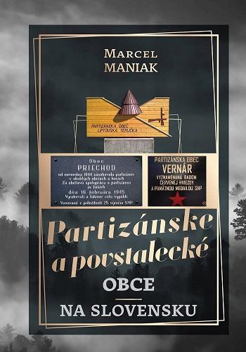 Kniha: Partizánske a povstalecké obce na Slovensku - Marcel Maniak