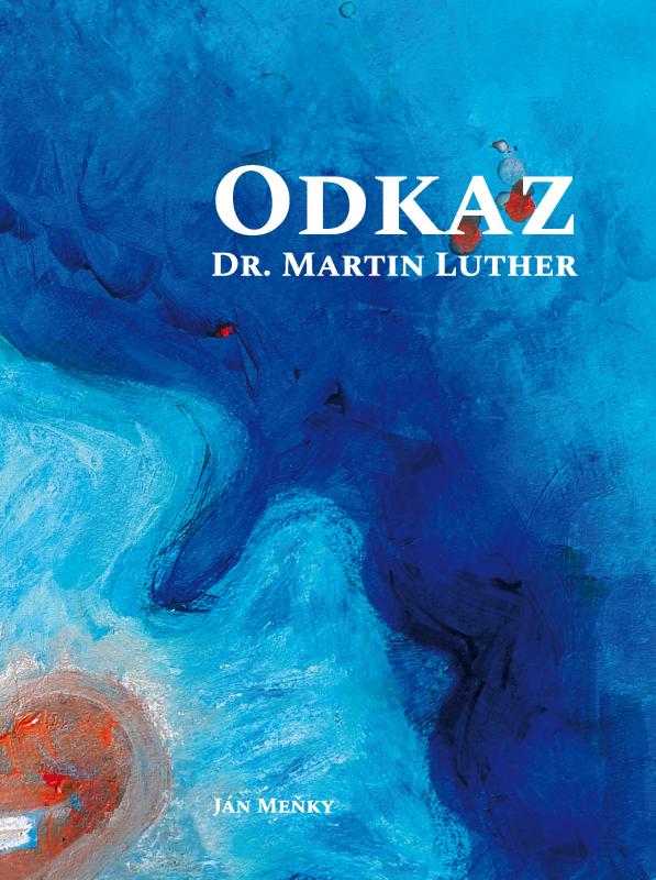 Kniha: Odkaz Dr. Martin Luther - Ján Meňky