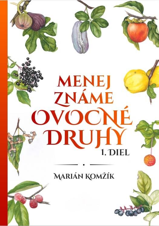 Kniha: Menej známe ovocné druhy. I. diel - Marián Komžík