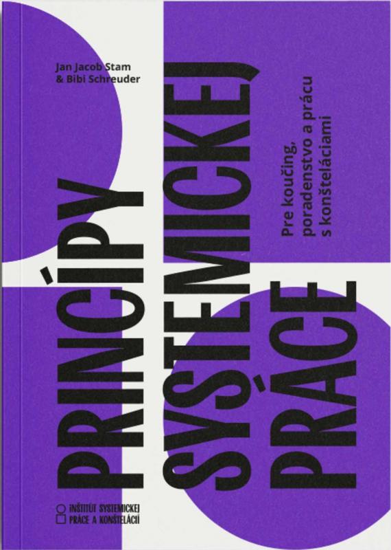 Kniha: Princípy systemickej práce – pre koučing, poradenstvo a prácu s konšteláciami - Jan Jacob Stam