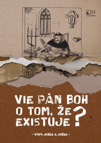 Kniha: Vie Pán Boh o tom, že existuje? - Jozef Luscoň