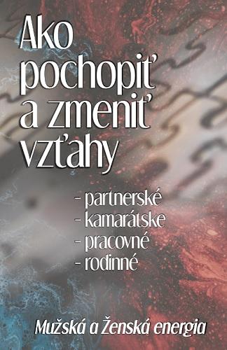 Kniha: Ako pochopiť a zmeniť vzťahy - Michal Drienik