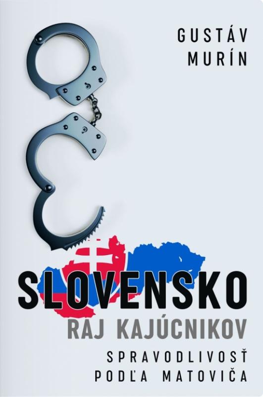 Kniha: Slovensko - Raj kajúcnikov - Spravodlivosť podľa Matoviča - Murín Gustáv
