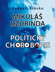 Mikuláš Dzurinda – politický chorobopis